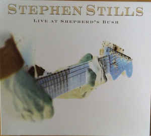 Live At Shepherd's Bush - Stephen Stills