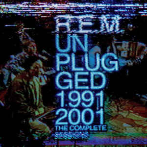 Unplugged 1991 & 2001 - The Complete Sessions - R.E.M