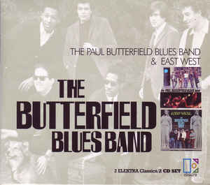 The Paul Butterfield Blues Band & East West - The Butterfield Blues Band