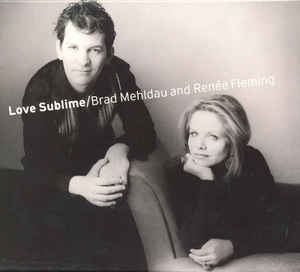 Love Sublime - Brad Mehldau and Renée Fleming