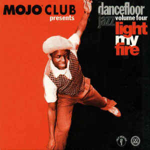 Mojo Club Presents Dancefloor Jazz Volume Four (Light My Fire)