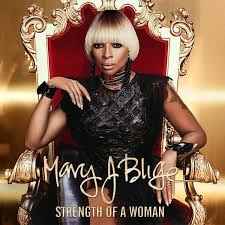 Strength Of A Woman - Mary J Blige