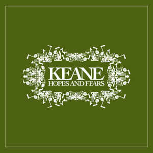 Hopes and Fears - Keane