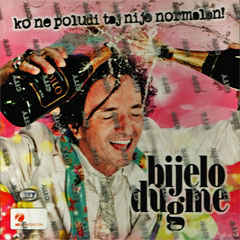 Ko Ne Poludi Taj Nije Normalan! - Bijelo Dugme