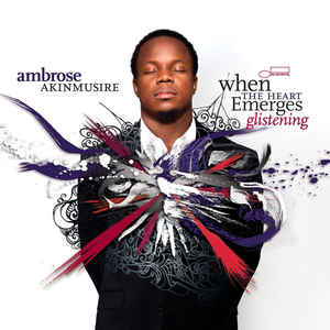 When The Heart Emerges Glistening - Ambrose Akinmusire