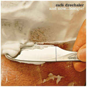 And Now...boogie! - Café Drechsler
