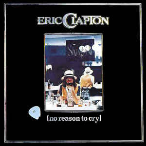 No Reason To Cry - Eric Clapton