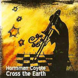 Cross The Earth - Hornsman Coyote