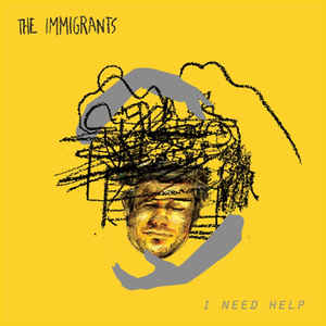 I Need Help - The Immigrants
