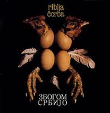 Zbogom Srbijo - Riblja Čorba