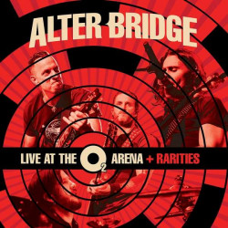 Live At The O2 Arena + Rarities - Alter Bridge