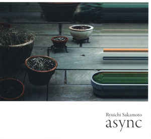 Async - Ryuichi Sakamoto