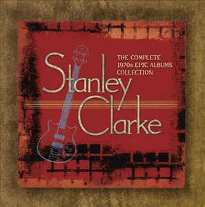 The Complete 1970s Epic Albums Collection - Stanley Clarke