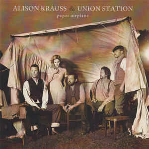 Paper Airplane (Exclusive Deluxe Edition) - Alison Krauss & Union Station