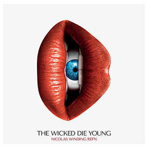 The Wicked Die Young - Nicolas Winding Refn