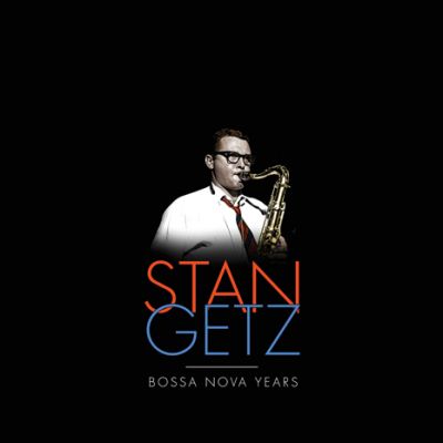 Bossa Nova Years - Stan Getz