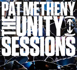 The Unity Sessions - Pat Metheny