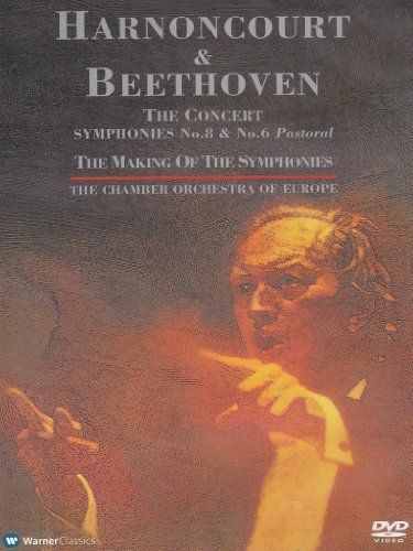 Beethoven & Harnoncourt - The Concert: Symphonies 8 & 6 - Chamber Orchestra of Europe