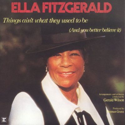 Things Ain T What They Used to Be - Ella Fitzgerald