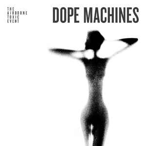 Dope Machines - The Airborne Toxic Event ‎
