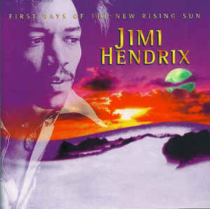 First Rays Of The New Rising Sun - Jimi Hendrix