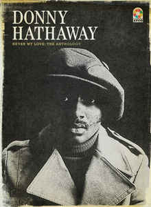 Never My Love: The Anthology - Donny Hathaway