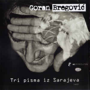 Tri Pisma Iz Sarajeva - Goran Bregović