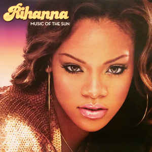 Music Of The Sun - Rihanna