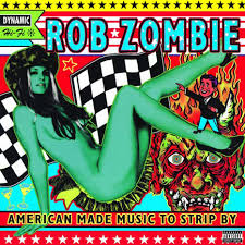 American Made Music To Strip By - Rob Zombie