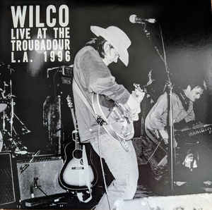 Live At The Troubadour L.A. 1996 - Wilco