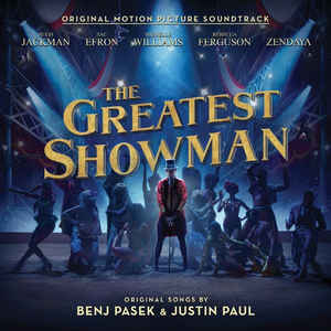The Greatest Showman (Original Motion Picture Soundtrack) - Various, Benj Pasek, Justin Paul