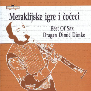 Meraklijske igre i coceci - best of sax - Dragan Dimic Dimke