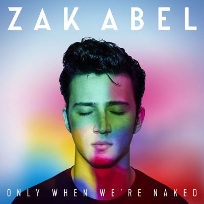 Only When We're Naked - Zak Abel