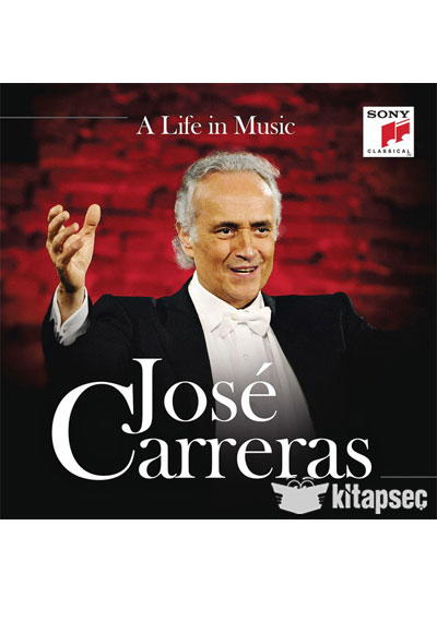 A Life In Music - Jose Carreras
