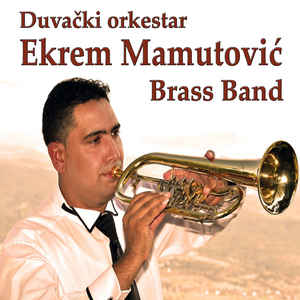 Duvački Orkestar Ekrem Mamutović Brass Band - Duvački Orkestar Ekrem Mamutović Brass Band