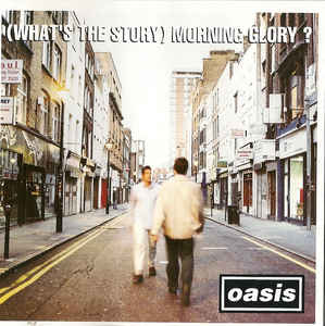 (What's The Story) Morning Glory? - Oasis