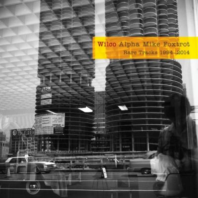 Alpha Mike Foxtrot: Rare Tracks 1994-2014 - Wilco