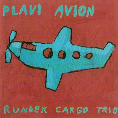 Plavi Avion - Rundek Cargo Trio