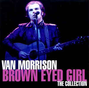 Brown Eyed Girl: The Collection