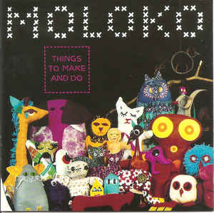 Things To Make And Do - Moloko