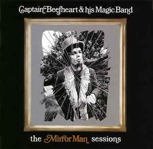 The Mirror Man Sessions - Captain Beefheart And His Magic Band