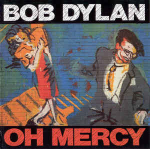 Oh Mercy - Bob Dylan