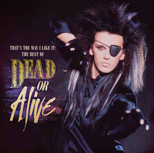 That's The Way I Like It: The Best Of Dead Or Alive - Dead Or Alive