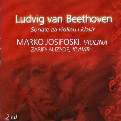 Sonate za violinu i klavir - Marko Josifoski, Zarifa Alizade /  Ludwig van Beethoven