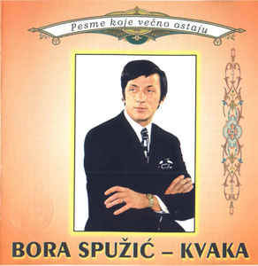 Pesme Koje Večno Ostaju - Bora Spužić Kvaka