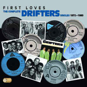 First Loves (The Complete Singles 1972-1980) - The Drifters