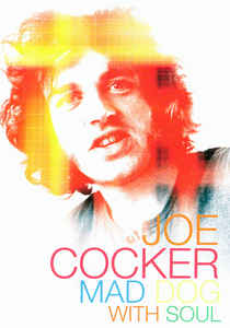 Joe Cocker: Mad Dog With Soul