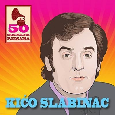 50 ORIGINALNIH PJESAMA - Kićo Slabinac