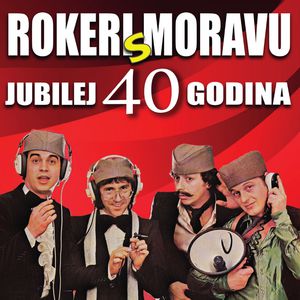 Jubilej 40 Godina - Rokeri S Moravu