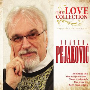 Najljepše Ljubavne Pjesme - Zlatko Pejakovic
